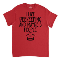 I Like Beekeeping And Maybe Three People Retro Classic T-shirt | Artistshot