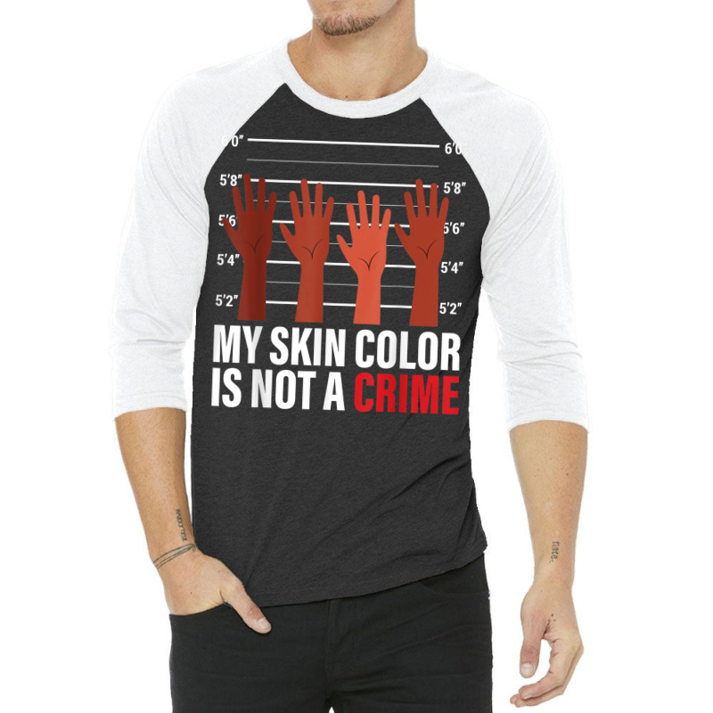 My Skin Color Is Not A Crime Black Empowerment Bla 3/4 Sleeve Shirt | Artistshot