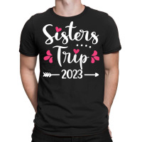 Womens Sisters Trip 2023 Vacation Travel Funny Sis T-shirt | Artistshot