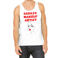 Badass Best Greatest Makeup Artist Coolest Awesome Tank Top | Artistshot