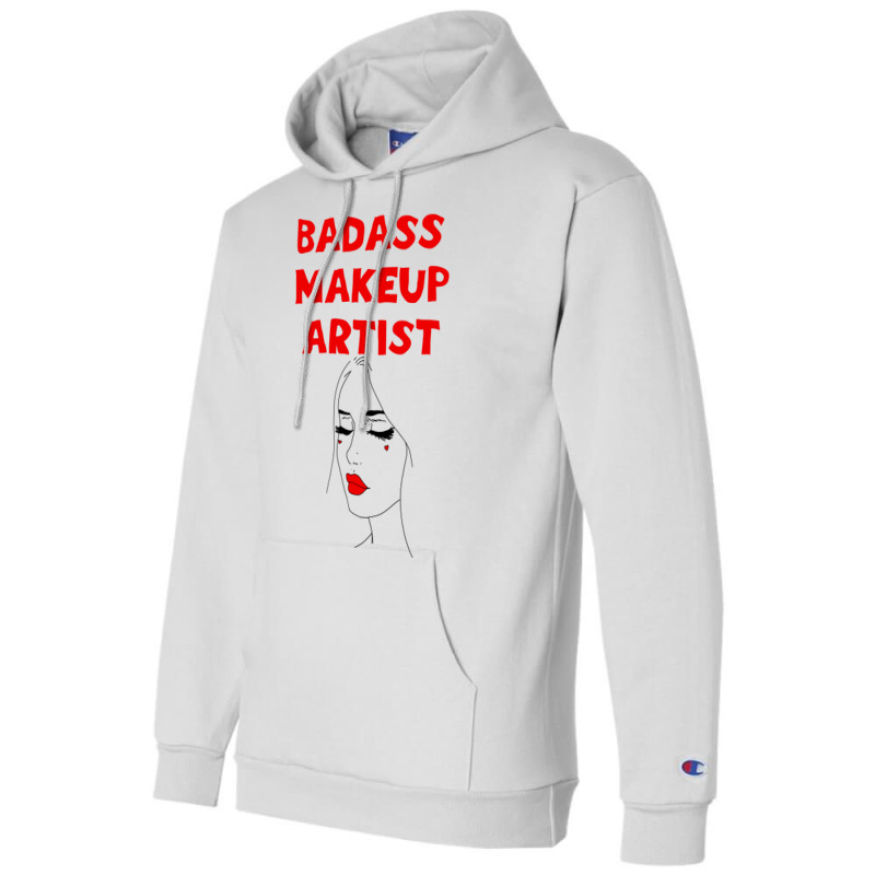 Badass Best Greatest Makeup Artist Coolest Awesome Champion Hoodie | Artistshot