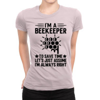 Im A Beekeeper To Save Time Lets Just Assume Im Al Ladies Fitted T-shirt | Artistshot