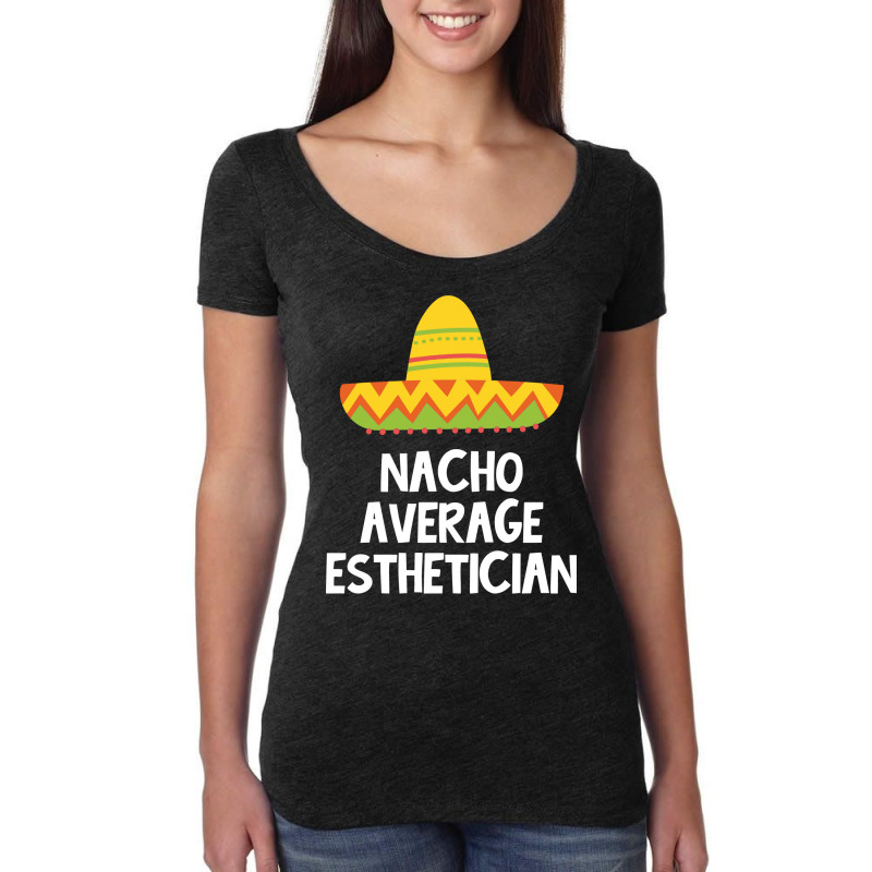 Esthetician Nacho Average Design Women's Triblend Scoop T-shirt | Artistshot