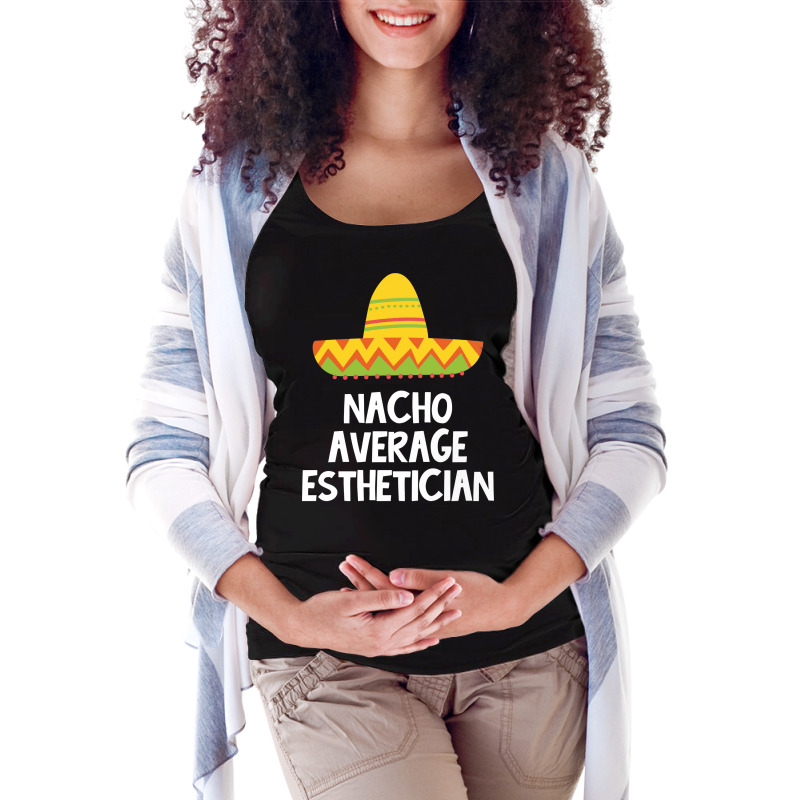 Esthetician Nacho Average Design Maternity Scoop Neck T-shirt | Artistshot