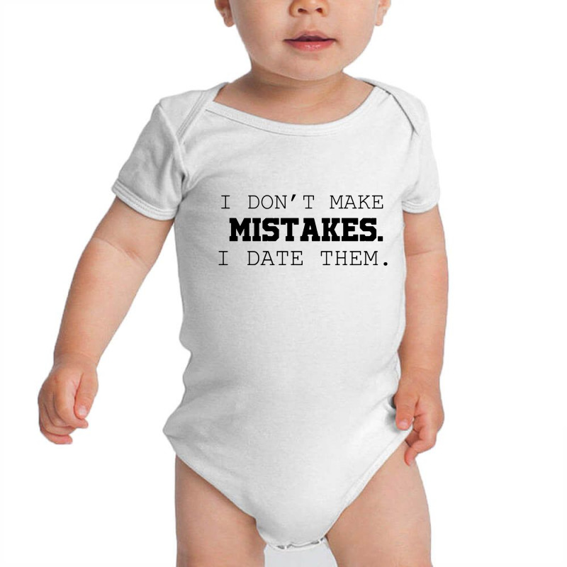 I Don't Make Mistakes I Date Them Baby Bodysuit by skw art | Artistshot