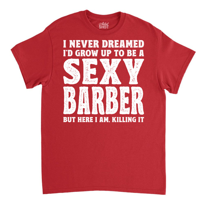 Funny Barber Men Dad Barbershop Hairdresser Hairst Classic T-shirt | Artistshot