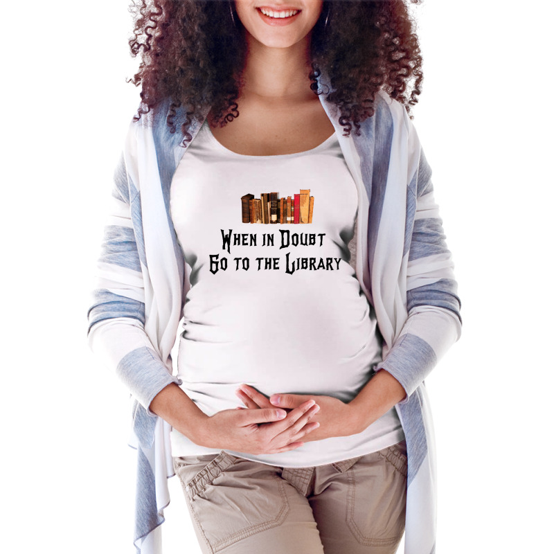 When In Doubt Go To The Library 2 Maternity Scoop Neck T-shirt by vollersurese | Artistshot