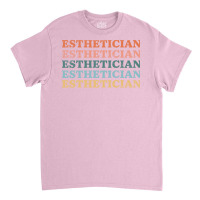 Esthetician Repeat Text Design Classic T-shirt | Artistshot