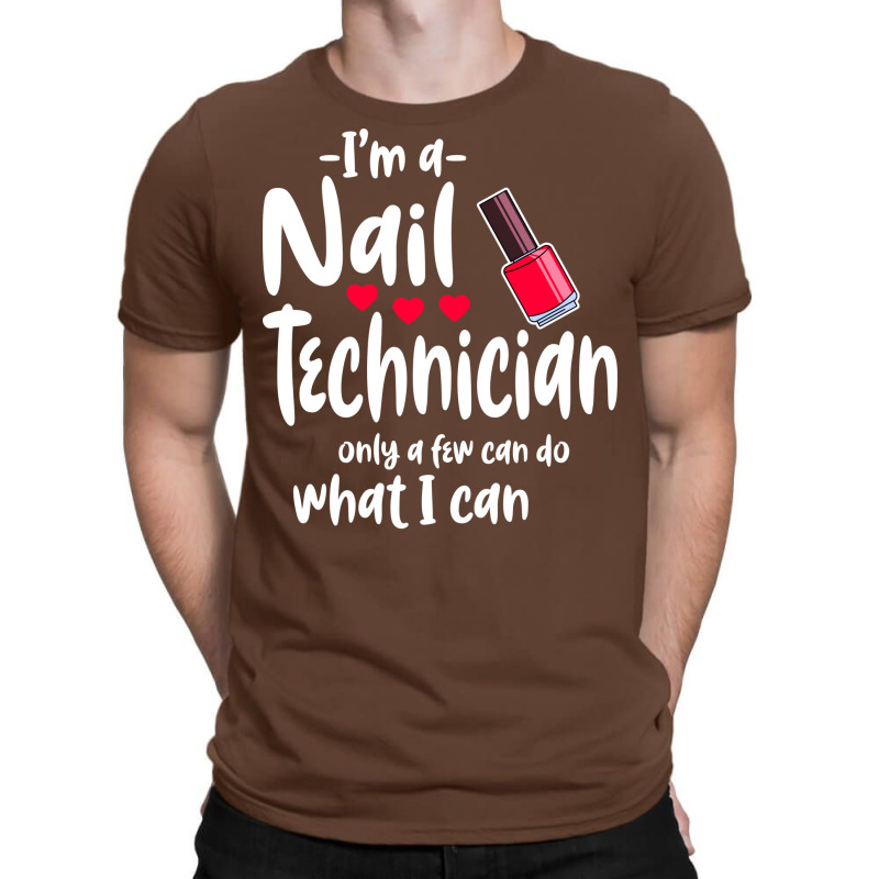 Im A Nail Technician Cute T-shirt | Artistshot