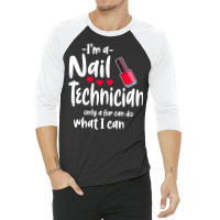 Im A Nail Technician Cute 3/4 Sleeve Shirt | Artistshot