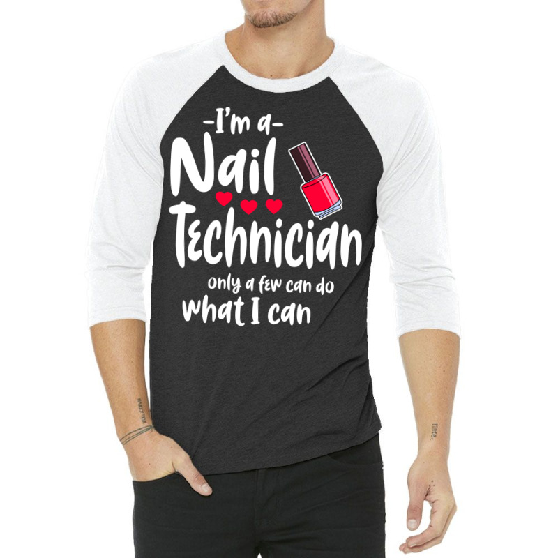 Im A Nail Technician Cute 3/4 Sleeve Shirt | Artistshot