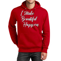 I Make Beautiful Happen Hairstylist Beautician Des Unisex Hoodie | Artistshot