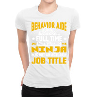 Behavior Aide Job Title Funny Behavioral Aide Teac Ladies Fitted T-shirt | Artistshot