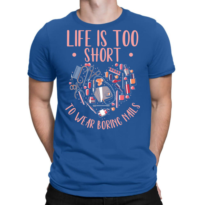 Life Is Short Nail Tech Ladies Nail Arts Love T-shirt | Artistshot