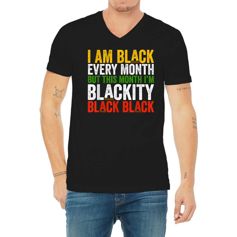 Black History Month This Month I'm Blackity Black V-neck Tee | Artistshot