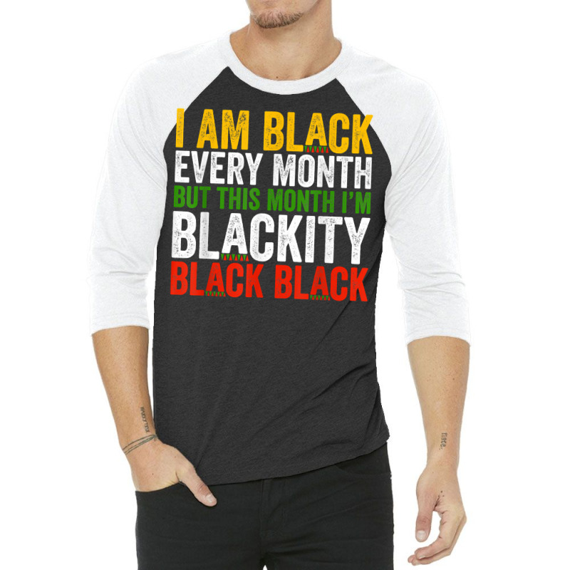 Black History Month This Month I'm Blackity Black 3/4 Sleeve Shirt | Artistshot