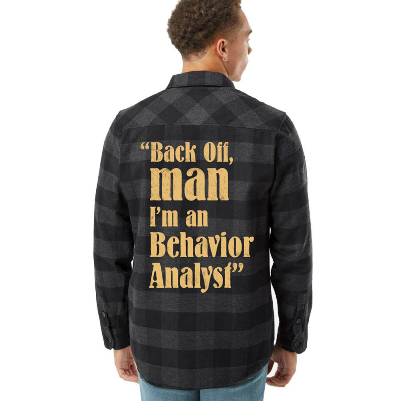 Behavior Analyst Back Off Man Quote Design Flannel Shirt by balismuta0 | Artistshot