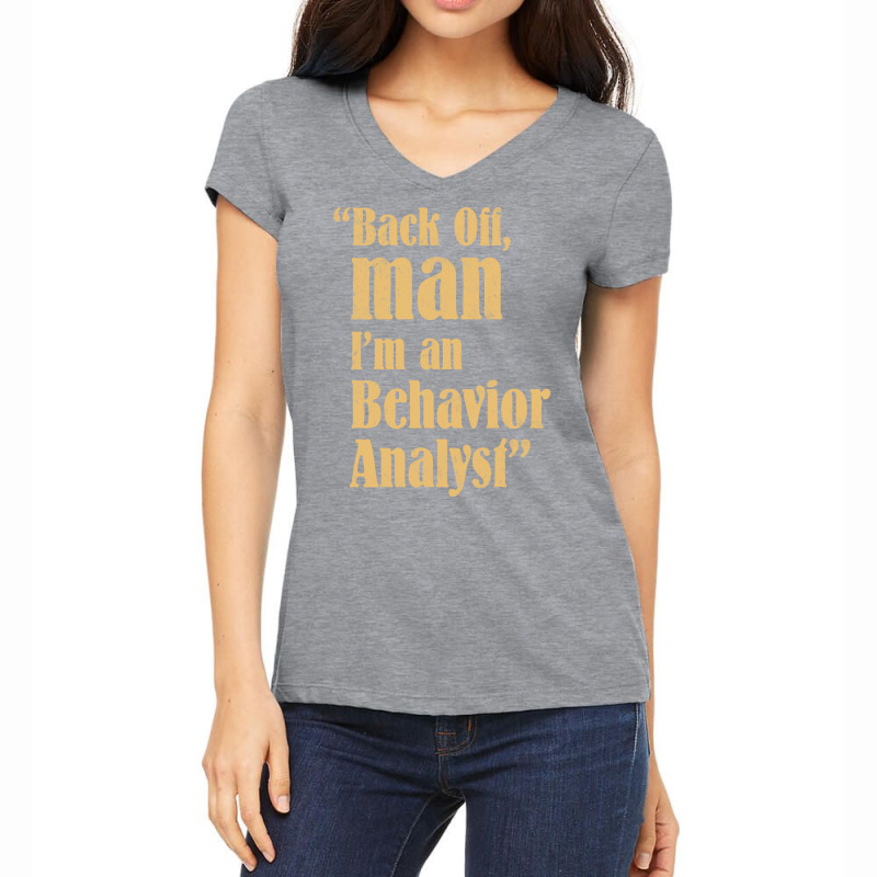 Behavior Analyst Back Off Man Quote Design Women's V-Neck T-Shirt by balismuta0 | Artistshot