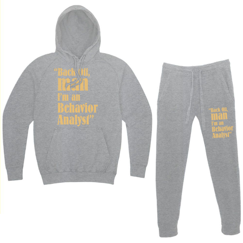 Behavior Analyst Back Off Man Quote Design Hoodie & Jogger set by balismuta0 | Artistshot