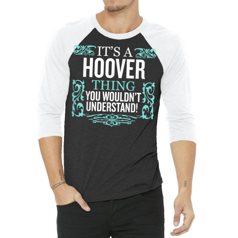 It's Hoover Thing You Wouldn't Understand Funny Me 3/4 Sleeve Shirt by dennikju | Artistshot