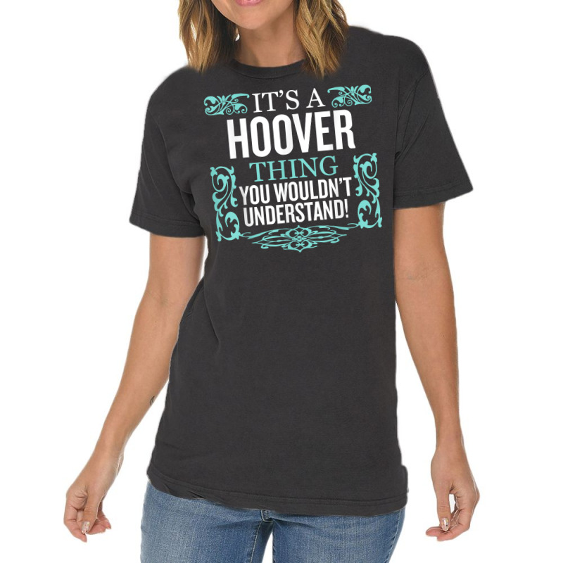 It's Hoover Thing You Wouldn't Understand Funny Me Vintage T-Shirt by dennikju | Artistshot