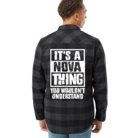 It's A Nova Thing You Wouldn't Understand T Shirt Flannel Shirt | Artistshot