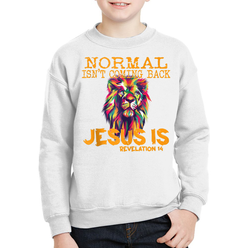 Normal Isn't Coming Back But Jesus Is Revelation 1 Youth Sweatshirt by mauthe | Artistshot