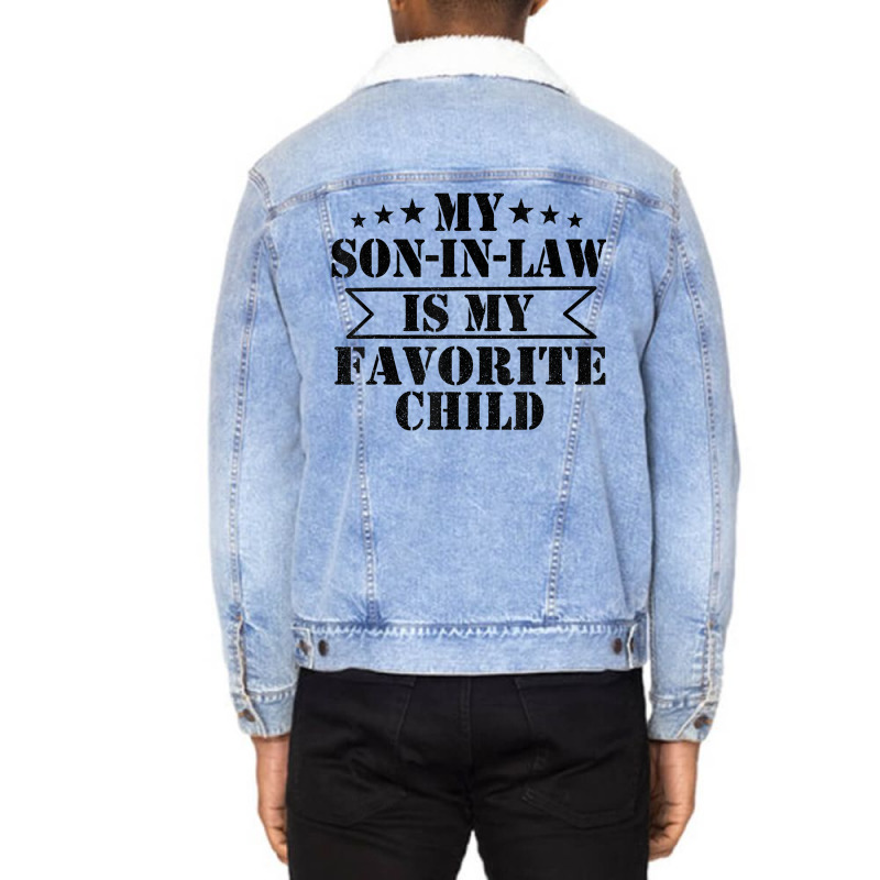 My Son In Law Is My Favorite Child Funny Family T Unisex Sherpa-lined Denim Jacket | Artistshot