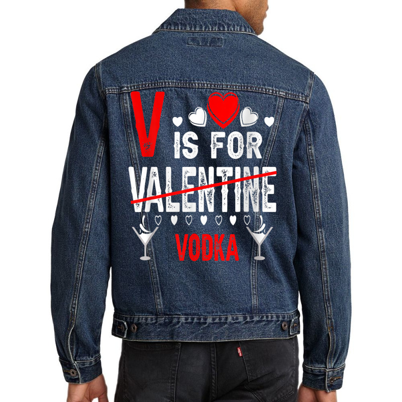 Vodka Is My Valentine Funny Valentine's Day Drinki Men Denim Jacket | Artistshot