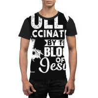 Christian Fully Vaccinated By The Blood Of Jesus Graphic T-shirt | Artistshot