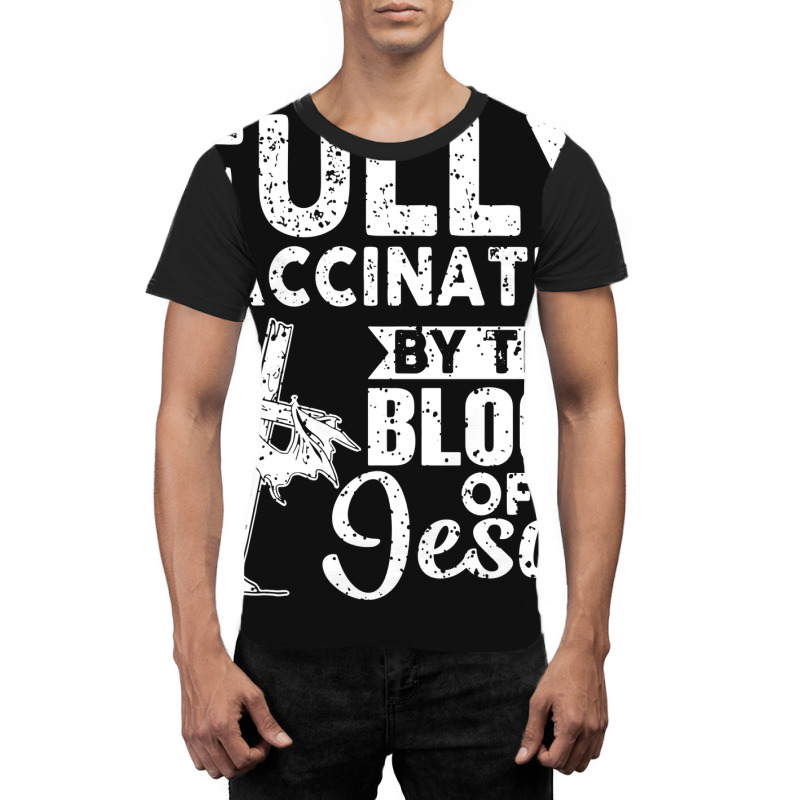 Christian Fully Vaccinated By The Blood Of Jesus Graphic T-shirt by cudUPTEES | Artistshot