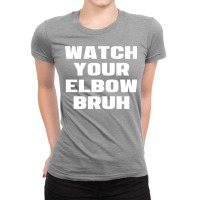 Watch Your Elbow Bruh Funny Beer Pong Referee Fun Ladies Fitted T-shirt | Artistshot