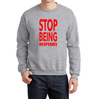 Paris Stop Being Crewneck Sweatshirt | Artistshot