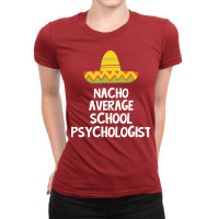 School Psychologist Nacho Average Design Ladies Fitted T-shirt | Artistshot