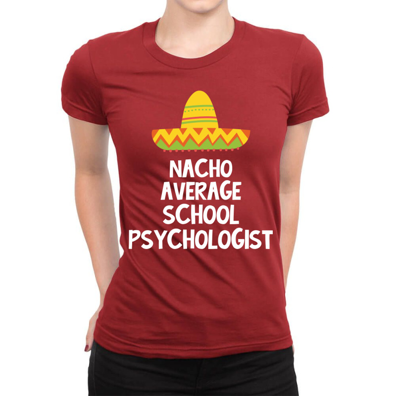 School Psychologist Nacho Average Design Ladies Fitted T-Shirt by heeryzediane | Artistshot