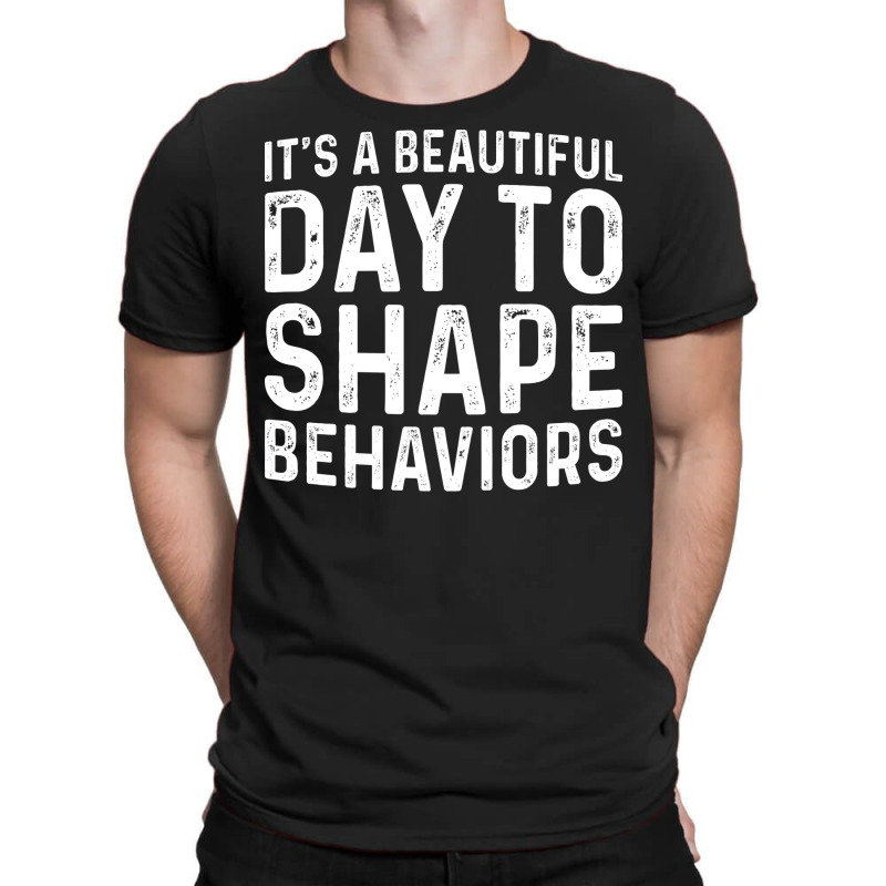 Vintage Its A Beautiful Day To Shape Behaviors The T-Shirt by klinckbedoreh | Artistshot