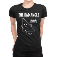 The Dad Angle Is Always Right Funny Geometrys T Sh Ladies Fitted T-shirt | Artistshot