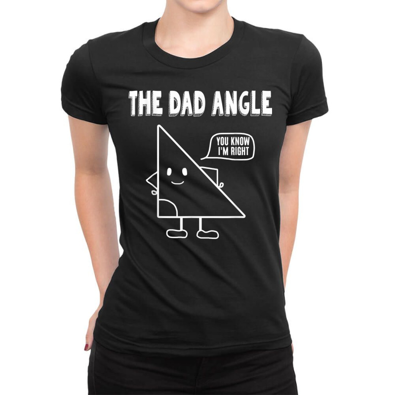 The Dad Angle Is Always Right Funny Geometrys T Sh Ladies Fitted T-Shirt by holden | Artistshot