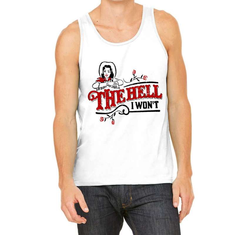 The Hell I Won't Cowboy Hat Western Cowgirls Costu Tank Top | Artistshot