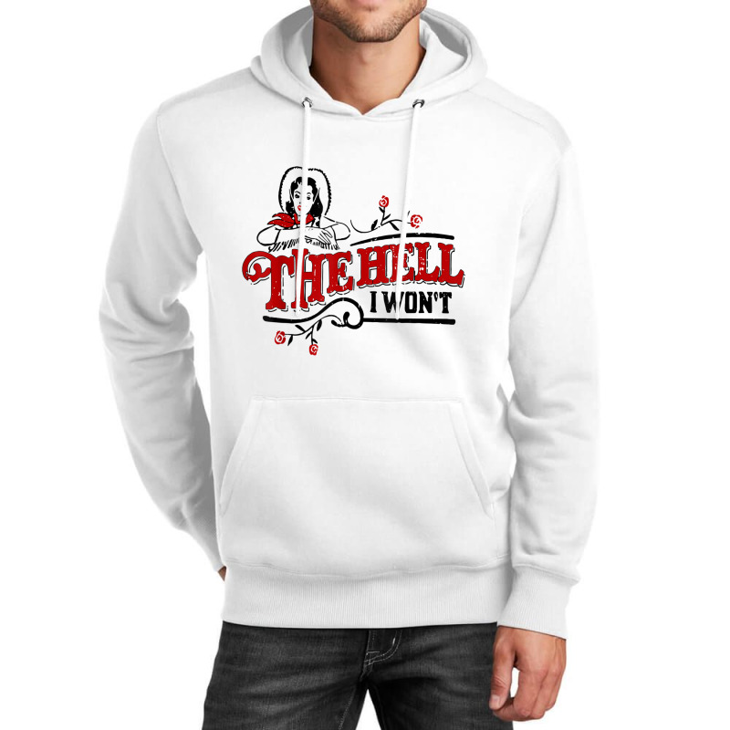 The Hell I Won't Cowboy Hat Western Cowgirls Costu Unisex Hoodie | Artistshot