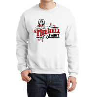 The Hell I Won't Cowboy Hat Western Cowgirls Costu Crewneck Sweatshirt | Artistshot