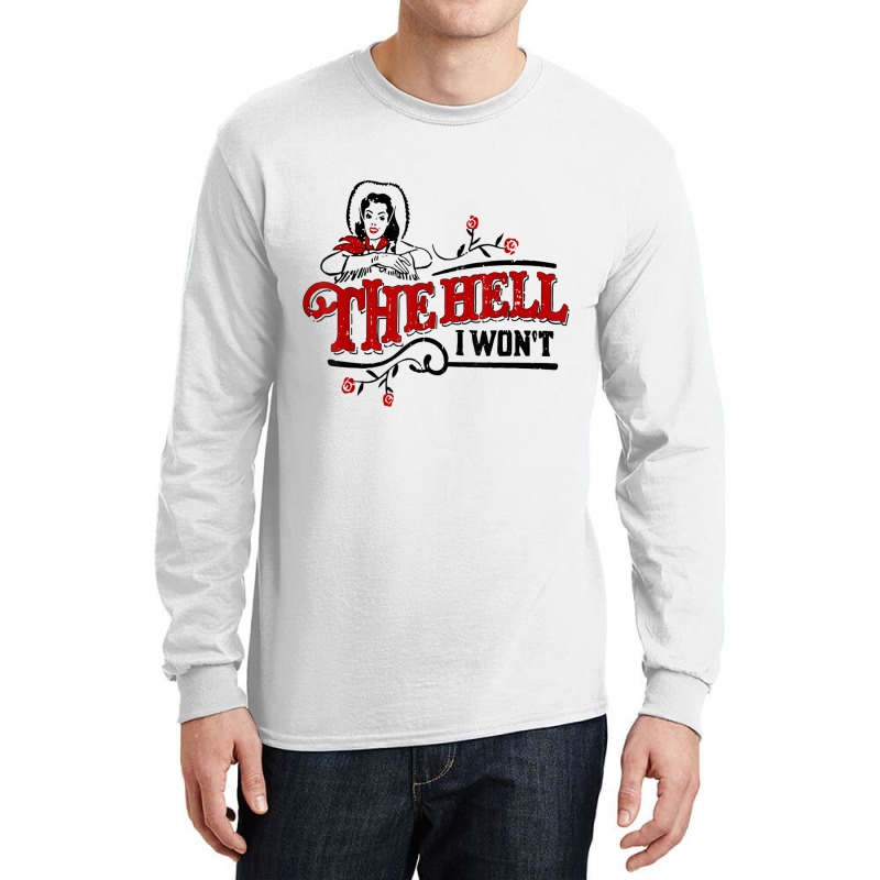 The Hell I Won't Cowboy Hat Western Cowgirls Costu Long Sleeve Shirts | Artistshot