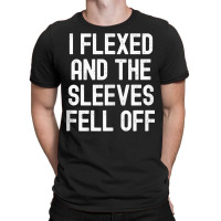 Men Women I Flexed And The Sleeves Fell Off Tank T T-shirt | Artistshot