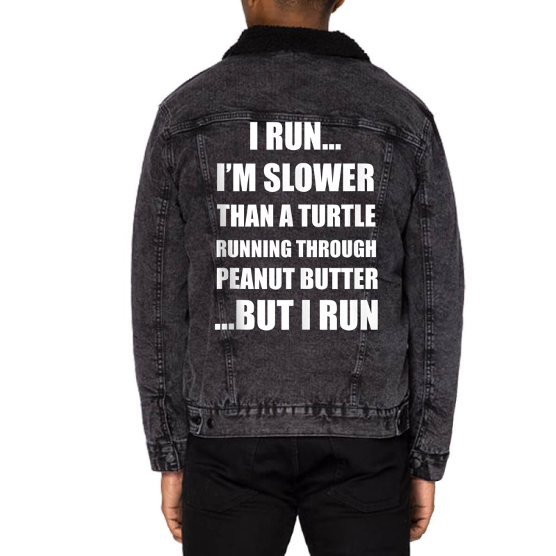 I Run..i'm Slower Than A Turtle..but I Run Tank To Unisex Sherpa-Lined Denim Jacket by gabuya | Artistshot