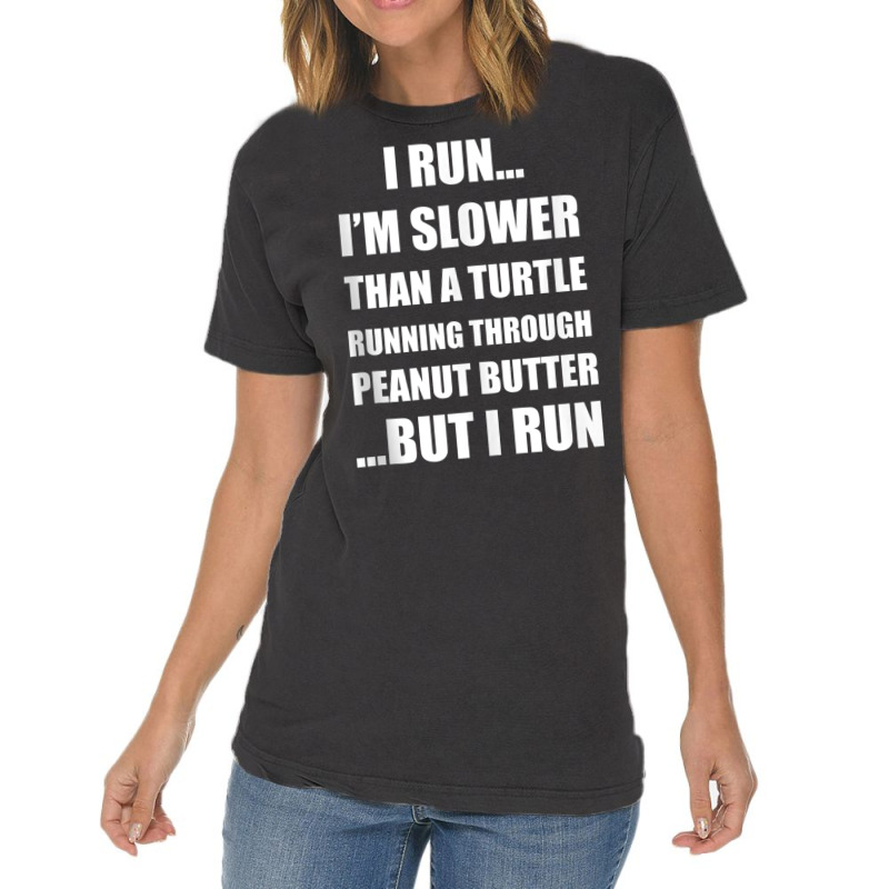 I Run..i'm Slower Than A Turtle..but I Run Tank To Vintage T-Shirt by gabuya | Artistshot