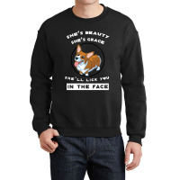 Corgi She's Beauty She's Grace She'll Lick You In The Face Crewneck Sweatshirt | Artistshot