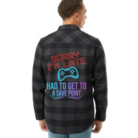 Limited Edition Funny Gamer Sayings, Sorry I'm Lat Flannel Shirt | Artistshot