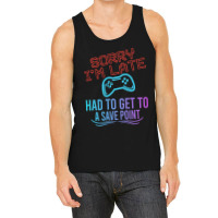 Limited Edition Funny Gamer Sayings, Sorry I'm Lat Tank Top | Artistshot