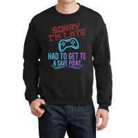 Limited Edition Funny Gamer Sayings, Sorry I'm Lat Crewneck Sweatshirt | Artistshot