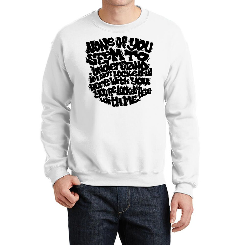 None Of You! Crewneck Sweatshirt by tociljkajal6 | Artistshot